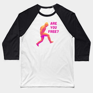 Are you free? Baseball T-Shirt